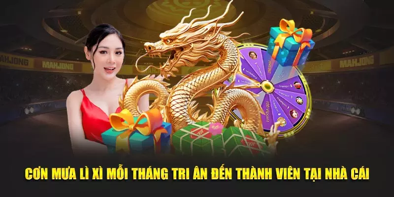 Cơn mưa lì xì mỗi tháng tri ân đến thành viên tại nhà cái
